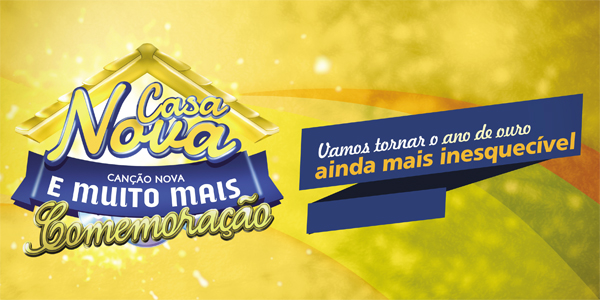 Casa Nova Canção Nova 2014 e muito mais ... comemoração