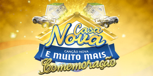 Casa Nova Canção Nova e muito mais comemoração