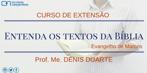 CURSO DE EXTENSÃO - ENTENDA OS TEXTOS DA BÍBLIA: EVANGELHO DE MARCOS (II/2016)