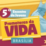Evento em Brasília convida jovens a promoverem cultura da vida