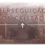 Perseguição aos Cristãos