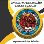 Arquidiocese de Salvador promove Encontro de Cristãos Leigos e Leigas