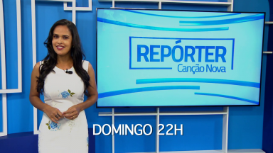 Descubra como será o Repórter Canção Nova deste domingo