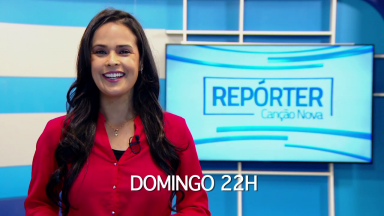 Veja os destaques do Repórter Canção Nova do próximo domingo