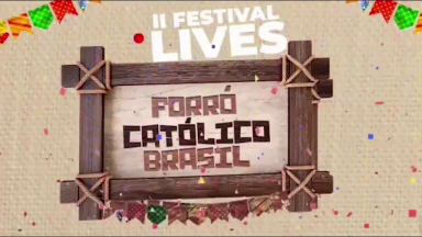 Segundo Festival de Lives Forró Católico Brasil aquece o fim de semana