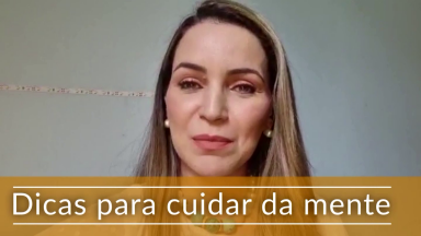 Psicóloga dá sugestões e explica como manter a mente saudável