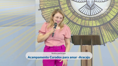 Canção Nova em Aracaju sedia Acampamento Curados para Amar