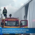 Incêndio atinge parte do Pavilhão dos Países na COP30