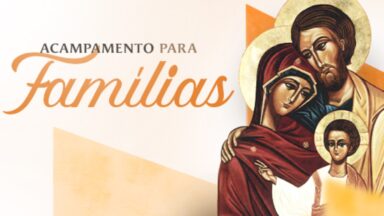 Acampamento para Famílias: momento para pais e filhos renovarem a fé