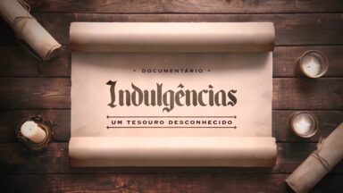 Canção Nova lança documentário “Indulgências: um tesouro desconhecido”