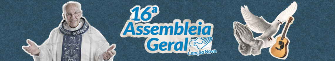 16ª Assembleia Geral Canção Nova