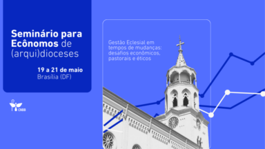 CNBB realiza seminário para ecônomos sobre desafios na gestão eclesial