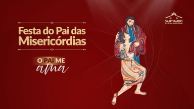 Canção Nova celebra Festa do Pai das Misericórdias neste fim de semana