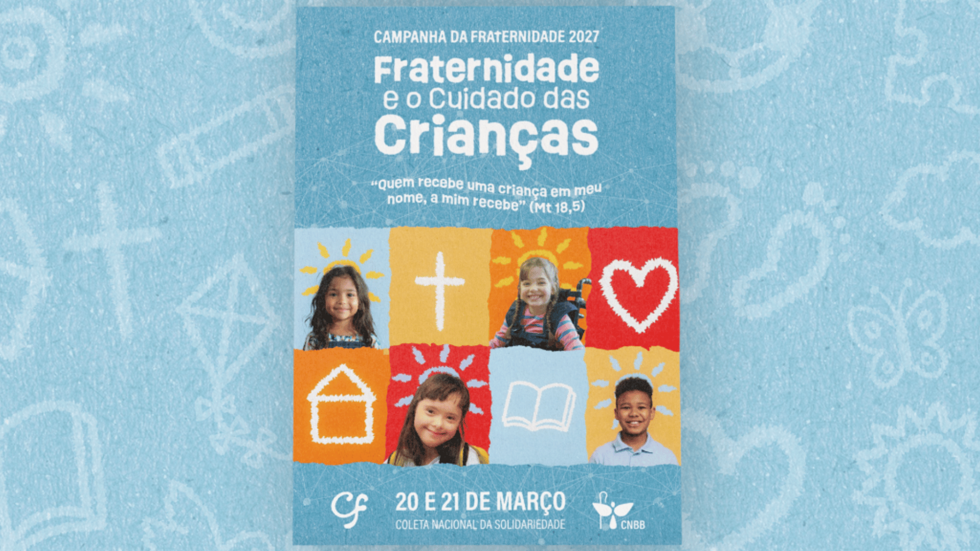 A imagem apresenta o cartaz em tom azul claro, com as fotos de quatro crianças e alguns desenhos infantis, além do texto escrito com o tema e lema da campanha