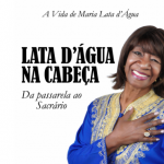 Canção Nova lança autobiografia da passista Maria Lata D’água