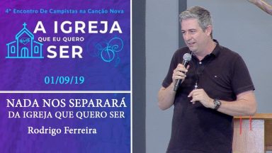 Nada nos separará da Igreja que quero Ser