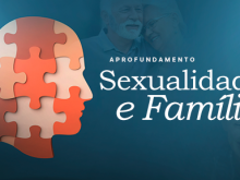 Aprofundamento Sexualidade e Família