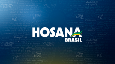 Hosana Brasil: Firmes como se víssemos o invisível!