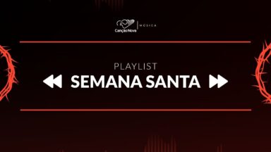 Confira a Playlist Semana Santa da Canção Nova