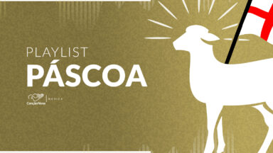 Ressuscitou: confira a Playlist de Páscoa da Canção Nova!