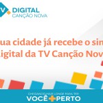 Conheça as cidades que recebem o sinal digital da Canção Nova