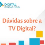 Entenda a Digitalização da TV Canção Nova