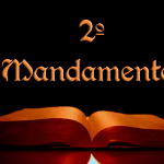 2º mandamento: Não pronunciar o nome de Deus em vão
