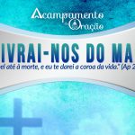 AO VIVO: Acampamento Livrai-nos do Mal