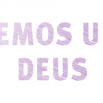 Temos um Deus