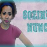 Solteiro, sim. Sozinho, nunca!