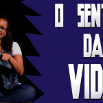 Que sentido tem sua vida?