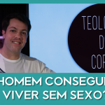 Homem consegue viver sem sexo?