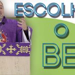 Escolher o bem - Padre Bruno Costa
