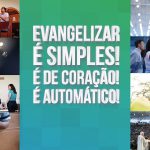 Evangelizar é simples, é de coração, é automático!