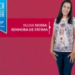 Conheça a nova blusa com imagem de Nossa Senhora de Fátima!