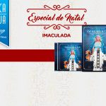 Aproveite o desconto especial para adquirir o CD e DVD Imaculada.