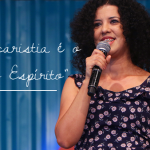 Assista: Eucaristia, pão dos fortes; com Maria de Fátima