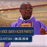 Homilia de Quaresma | Padre José Augusto | 08.03.2018