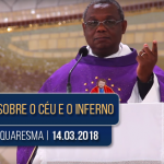 Pregação de Quaresma | Padre José Augusto | 14.03.2018