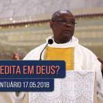 Homilia Diária / Pe. José Augusto / 17.05.18