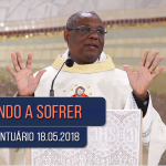 Homilia Diária / Pe. José Augusto / 18.05.18