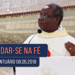 Homilia Diária / Pe. José Augusto / 08.05.18