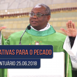 Homilia Diária / Pe. José Augusto / 25.06.18