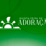 Quinta - feira de Adoração