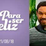 Programa / Para ser Feliz / Pe. Adriano Zandoná / 21.08.18