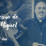 Quaresma de São Miguel Arcanjo / 18º Dia / 04.09.18