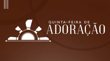 Quinta - feira de Adora&ccedil;&atilde;o