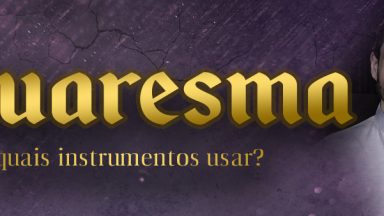 O uso dos instrumentos musicais no tempo da Quaresma