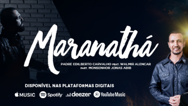 Maranathá: confira a nova canção do padre Edilberto Carvalho