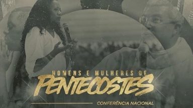 Confer&ecirc;ncia Nacional Homens e Mulheres de Pentecostes